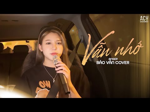 VẪN NHỚ -  BẢO VÂN COVER x TUẤN HƯNG ... Hãy bước đi và đừng nghĩ suy dù cho anh không cần em ...