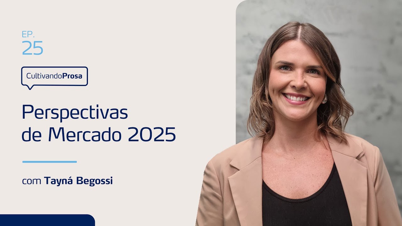 Perspectivas de Mercado 2025 | Cultivando Prosa EP. 25