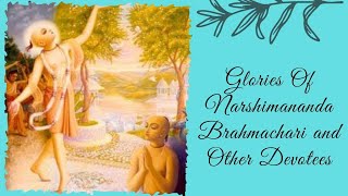 C.C ANTYA LILA 2.1| GLORIES OF NARSIMANANDA AND OTHER DEVOTEES| H.H BHAKTI GAURAV NARAYAN SWAMI