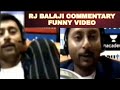 R J Balaji Fun Commentary யோவ் உன் சேட்ட தாங்கல யா R J BALAJ