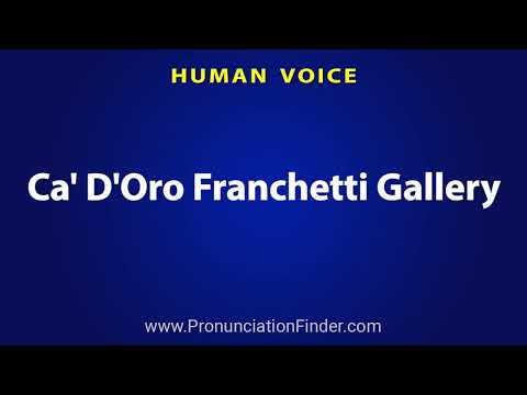 How To Pronounce Ca' D'Oro Franchetti Gallery