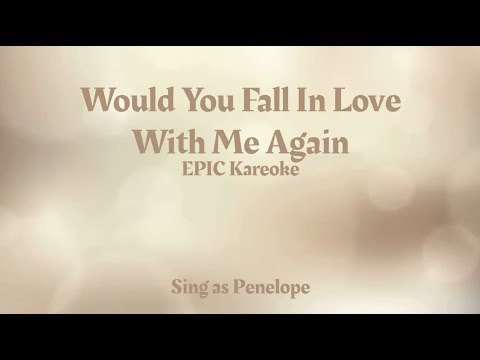 Would You Fall In Love With Me Again Karaoke || Sing as Penelope