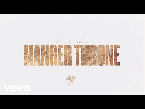 Phil Wickham - Manger Throne (Official Lyric Video)