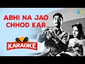 Abhi Na Jao Chhod Kar - Karaoke with Lyrics |  Asha Bhosle,Mohammed Rafi | Jaidev | Sahir Ludhianvi