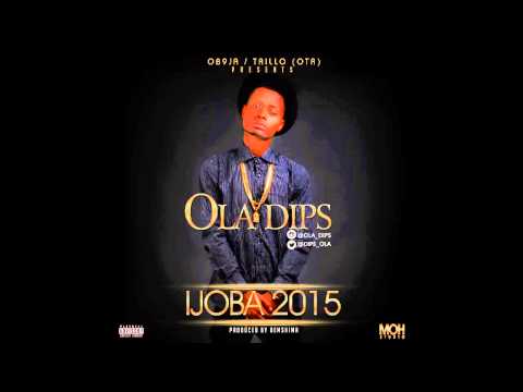 Ola Dips - Ijoba 2015 (Prod by Bemshima)