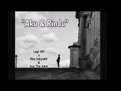 Legi 483 - Aku & Rindu ft Rina Sainyakit & Ace the Joker