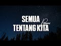 Peterpan Semua Tentang Kita Lirik