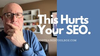 SEO Tip: This Can Hurt Your Dog Training Website