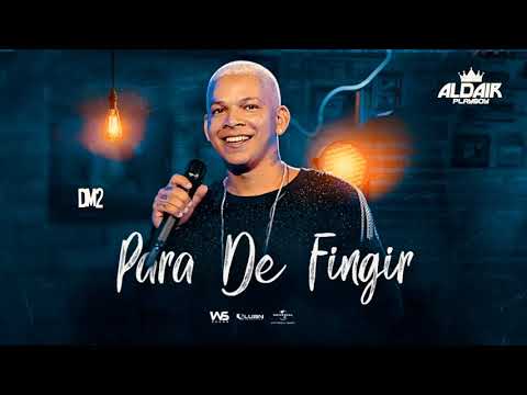 Aldair Playboy - PARA DE FINGIR - DAR UMA CHANCE PRA MIM | Batidão Romântico