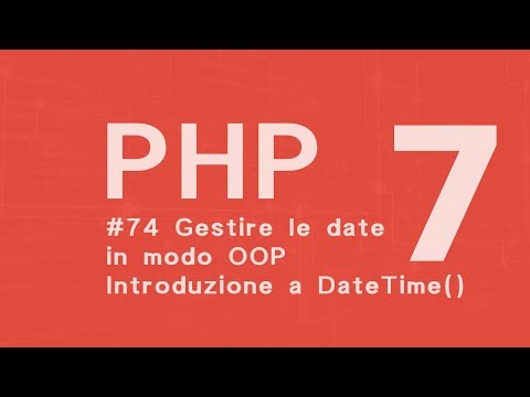 PHP 7 Tutorial  ITA: DateTime introduzione #74