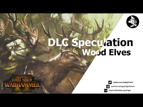 Warhammer 2 DLC Speculation: Wood Elves (Lords, Units, Mechanics & Starting Positions)