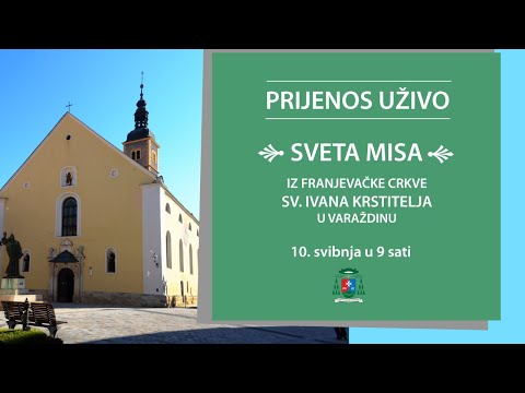 UŽIVO PRIJENOS SV. MISE IZ FRANJEVAČKE CRKVE SV. IVANA KRSTITELJA U VARAŽDINU