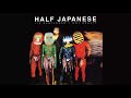 Half Japanese - 1/2 Gentlemen/Not Beasts [Full Album]
