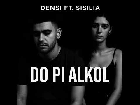 Densi Ft. Sisilia - Do pi Alkol (official song)