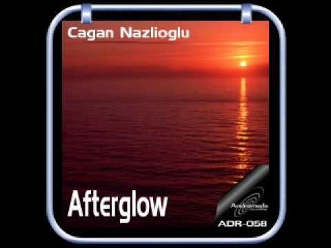 Cagan Nazlioglu - Afterglow (Original Mix)