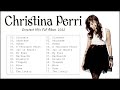 Christina Perri Greatest Hits Playlist The Best Of Christina Perri Full Album 2022