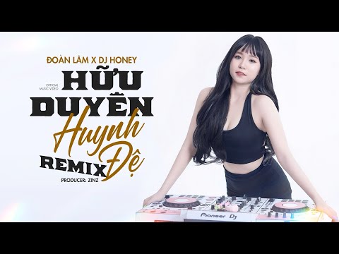 HỮU DUYÊN HUYNH ĐỆ (REMIX) - ĐOÀN LÂM x DJ HONEY | Vì đồng tiền lắm kẻ bán rẻ tình thân