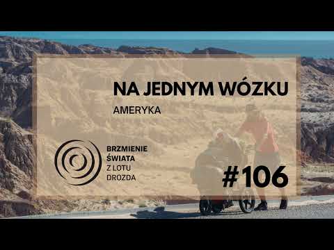 #106 - O Ameryce Centralnej, ludziach w drodze i wózku (goście: A. Winiatorski i O. Synowiec)