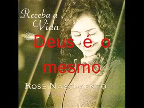Rose Nascimento Deus é o mesmo