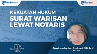 Bagaimanakah Kekuatan Hukum jika Buat Surat Keterangan Waris Lewat Notaris