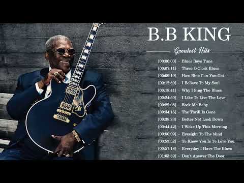 B B King Best Songs  ~ B B King Greatest Hits Full Album ~ B B King Playlist