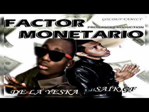 Saik GF Ft De La Yeska   -    Factor Monetario