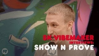 SK Vibemaker Interviews: Show n Prove
