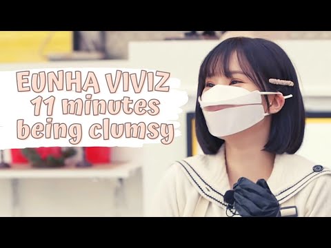 EUNHA VIVIZ : 11 MINUTES BEING CLUMSY