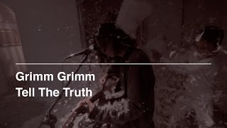 Grimm Grimm - Tell the Truth