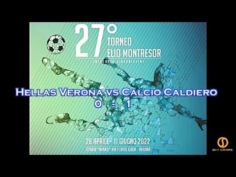 27° TORNEO ELIO MONTRESOR  – HELLAS VERONA vs CALCIO CALDIERO – 11.05.2022