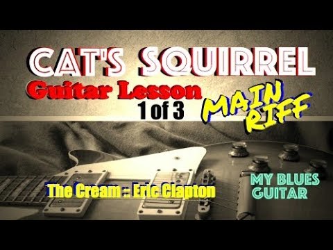 Cat's Squirrel Guitar Lesson 1 of 3 :: Eric Clapton :: Cream :: Doctor Ross