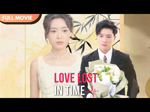 [ENG  SUB] Love Lost in Time  | Full #cdrama #mustwatch