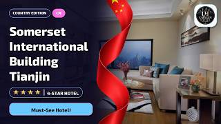 Is Somerset International Building Tianjin Worth It?🛎️