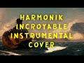 HARMONIK -  INCROYABLE (Cover)