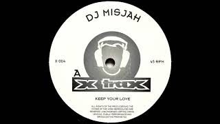 DJ Misjah - Keep Your Love [X-004]