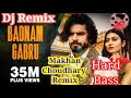 Badnaam Gabru बदनाम गबरू Dj Song Hard Bass Remix Dj Makhan Choudhary Mehluwa म�