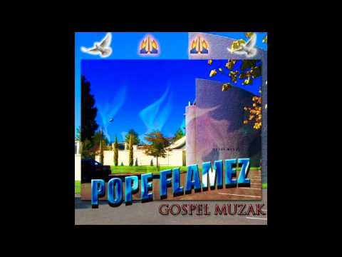 Pope Flamez - Gospel Muzak
