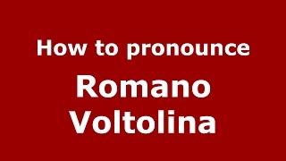 How to pronounce Romano Voltolina