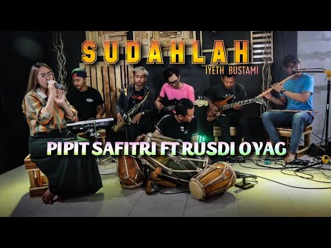 SUDAHLAH - IYETH BUSTAMI , cover PIPIT SAFITRI feat @channelrusdyoyag