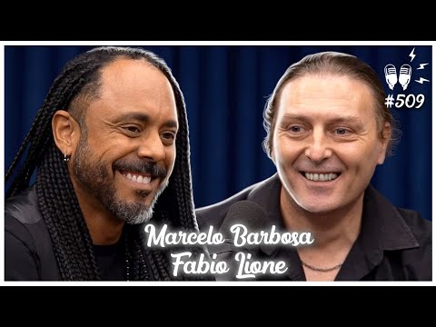 FABIO LIONE E MARCELO BARBOSA - Flow Podcast #509