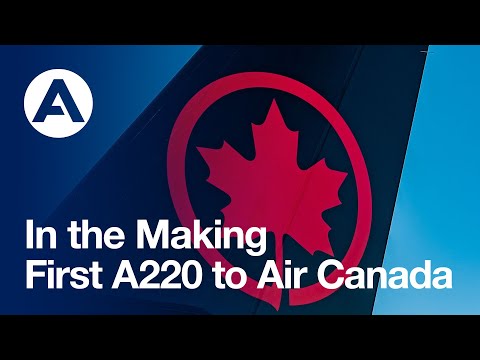 In the Making: First #A220 to Air Canada / Derrière la production du premier A220 d’Air Canada