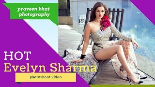 Evelyn Sharma Hot Behind The Scenes and Shoot