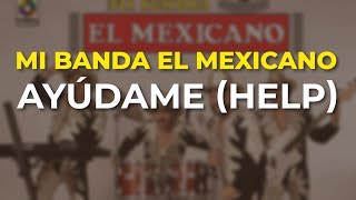 Video Help! Ayúdame de Mi Banda el Mexicano