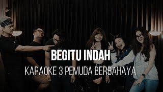 Download lagu BEGITU INDAH - PADI - KARAOKE 3 PEMUDA BERBAHAYA mp3