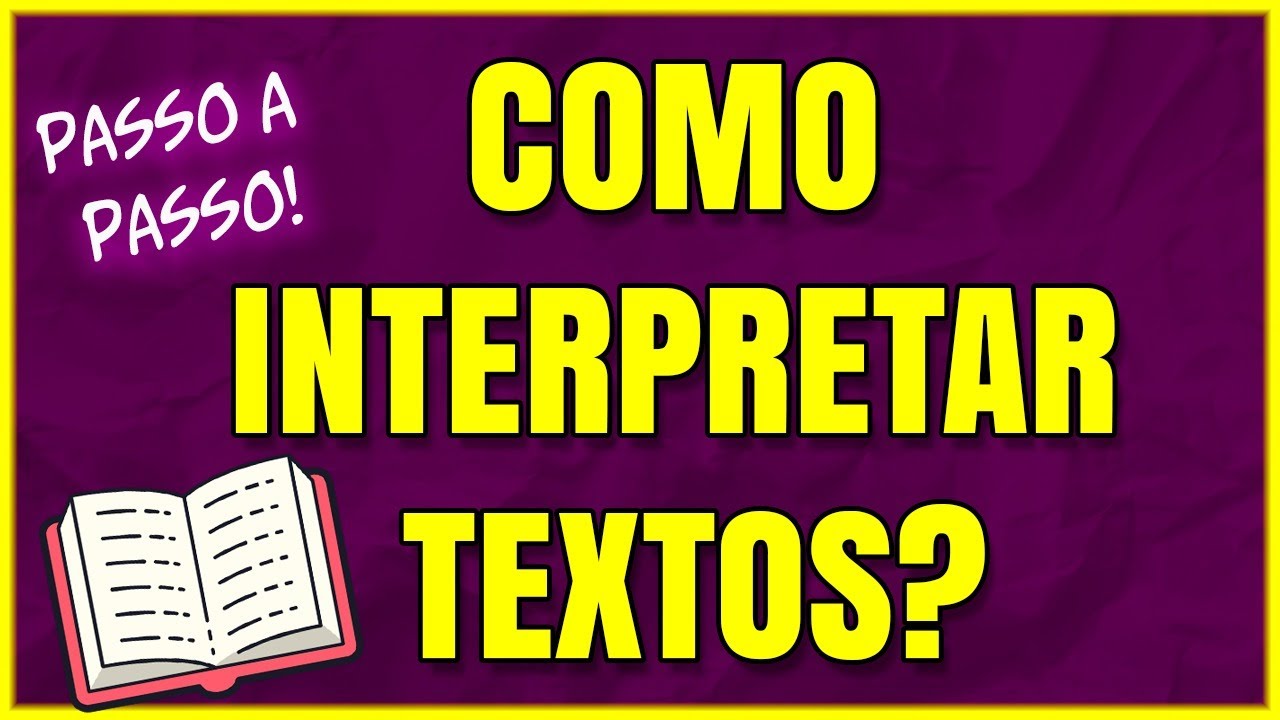 INTERPRETAÇÃO DE TEXTOS: Aprenda a Interpretar Textos PASSO A PASSO
