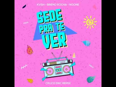 Breno Miranda, KVSH & Breno Rocha - Sede Pra Te Ver (Eric & Cruz Remix)