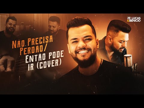 Zé Lucas e Benício - Não Precisa Perdão / Então pode ir (cover)