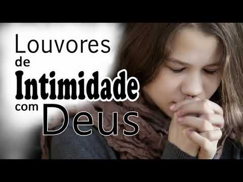 20 MELHORES LOUVORES PARA TER INTIMIDADE COM DEUS- 2019