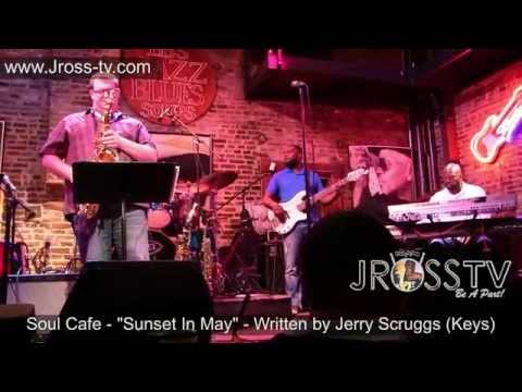 James Ross @ Soul Cafe - "Sunset In May" - by Jerry Scruggs - www.Jross-tv.com