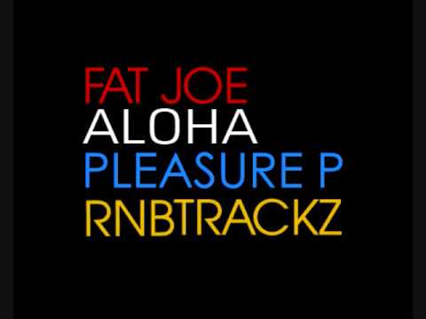 Fat Joe Aloha (Feat. Pleasure P)
